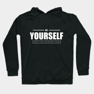 Be Yourself Just Like Everyone Else Hoodie